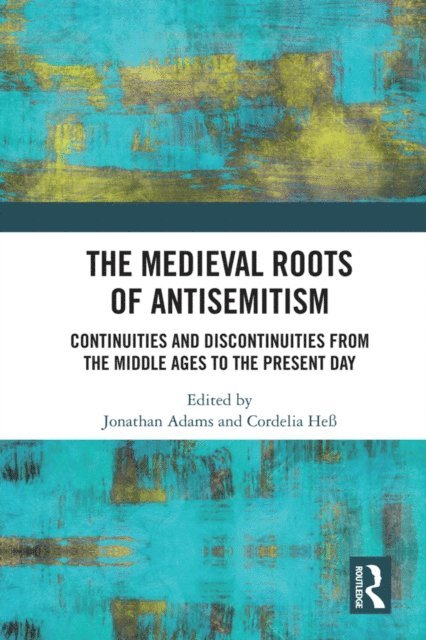 Cordelia He, Jonathan Adams - Medieval Roots of Antisemitism, E-bok