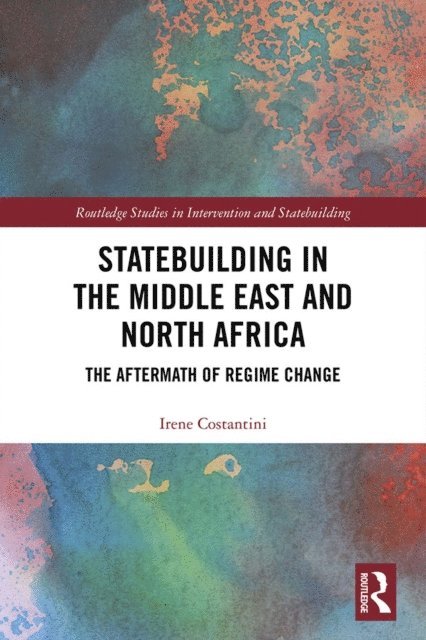 Irene Costantini - Statebuilding in the Middle East and North Africa, E-bok