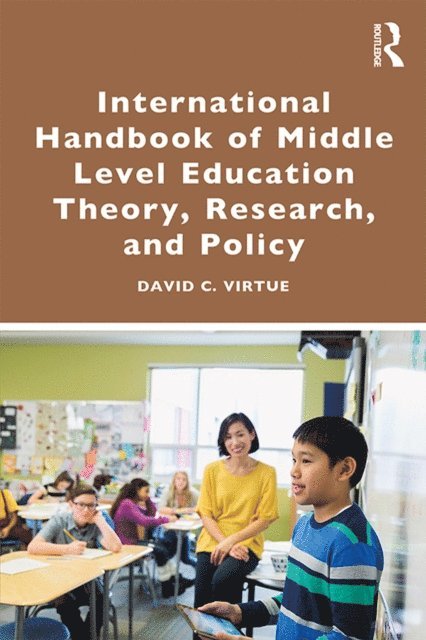 David C. Virtue - International Handbook of Middle Level Education Theory, Research, and Policy, E-bok