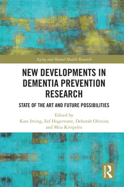 Miia Kivipelto, Deborah Oliveira, Eef Hogervorst, Kate Irving - New Developments in Dementia Prevention Research, E-bok