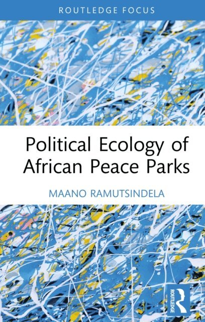 Maano Ramutsindela - Political Ecology of African Peace Parks, E-bok