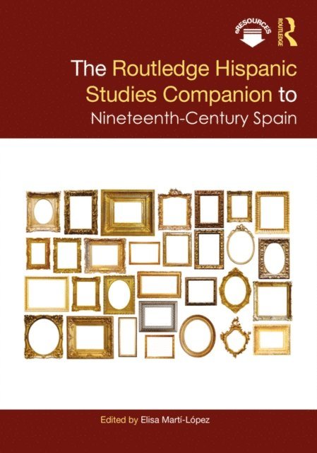 Elisa Marti-Lopez - Routledge Hispanic Studies Companion to Nineteenth-Century Spain, E-bok