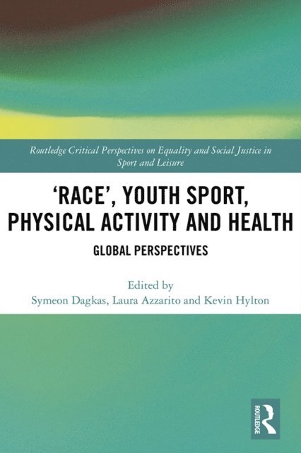 Kevin Hylton, Laura Azzarito, Symeon Dagkas - 'Race', Youth Sport, Physical Activity and Health, E-bok