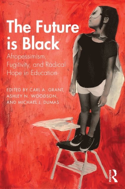 Michael J. Dumas, Ashley N. Woodson, Carl A. Grant - Future is Black, E-bok
