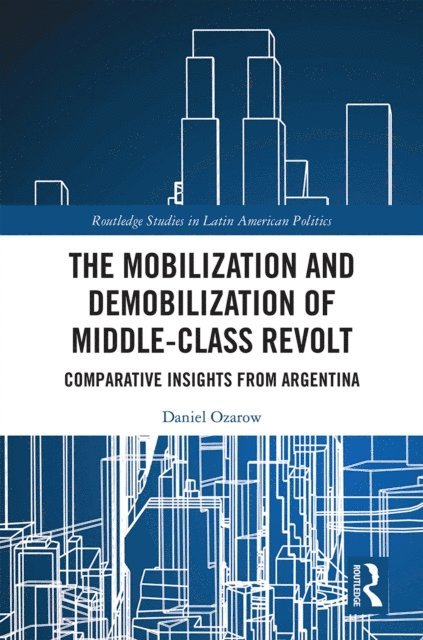 Daniel Ozarow - Mobilization and Demobilization of Middle-Class Revolt, E-bok