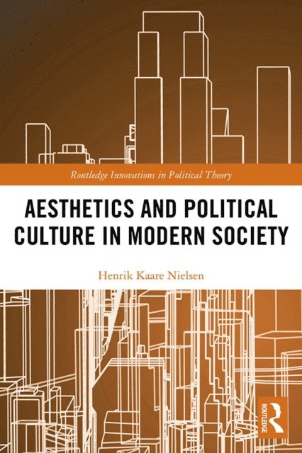 Henrik Kaare Nielsen - Aesthetics and Political Culture in Modern Society, E-bok