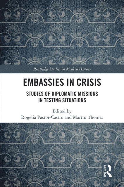 Martin Thomas, Rogelia Pastor-Castro - Embassies in Crisis, E-bok