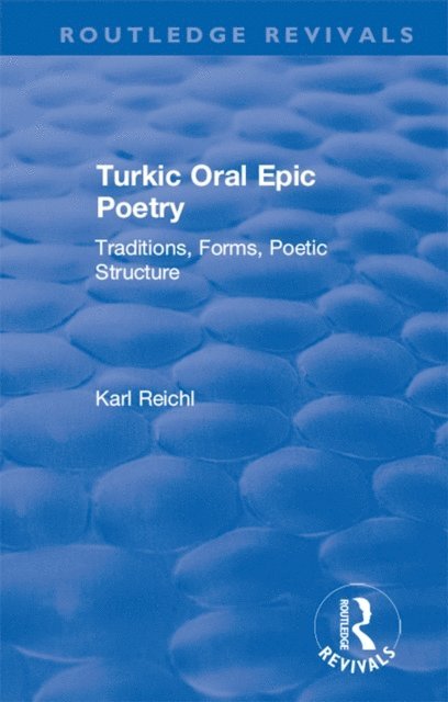 Karl Reichl - Routledge Revivals: Turkic Oral Epic Poetry (1992), E-bok