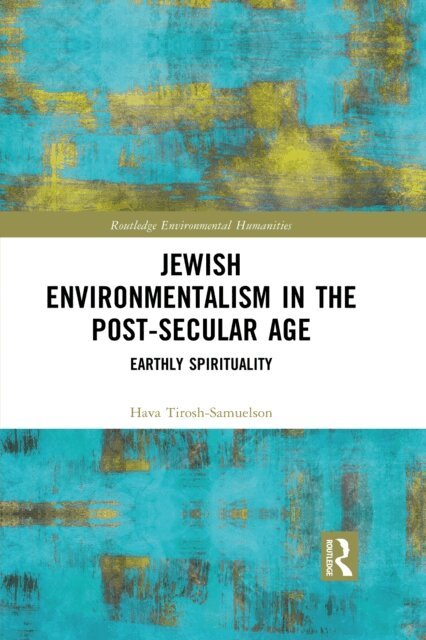 Hava Tirosh-Samuelson - Jewish Environmentalism in the Post-Secular Age, E-bok