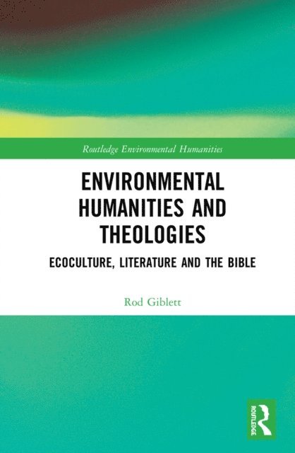 Rod Giblett - Environmental Humanities and Theologies, E-bok