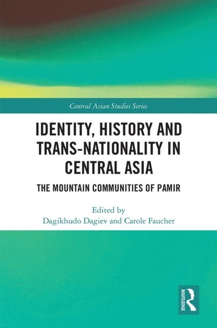 Carole Faucher, Dagikhudo Dagiev - Identity, History and Trans-Nationality in Central Asia, E-bok