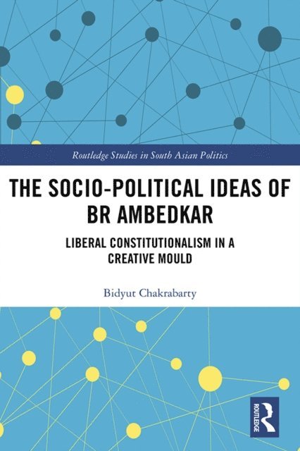 Bidyut Chakrabarty - Socio-political Ideas of BR Ambedkar, E-bok