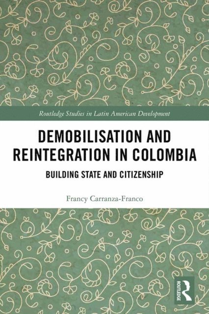 Francy Carranza-Franco - Demobilisation and Reintegration in Colombia, E-bok