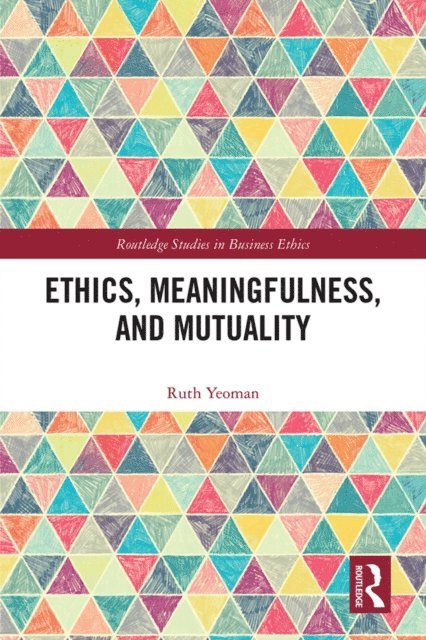 Ruth Yeoman - Ethics, Meaningfulness, and Mutuality, E-bok