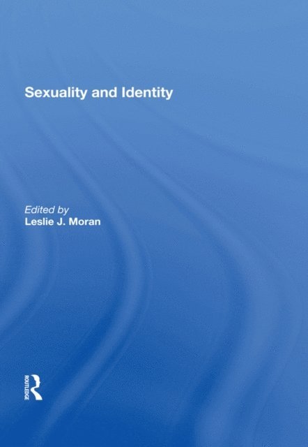 Leslie J. Moran - Sexuality and Identity, E-bok