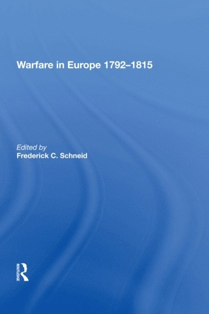 Frederick C. Schneid - Warfare in Europe 1792,1815, E-bok