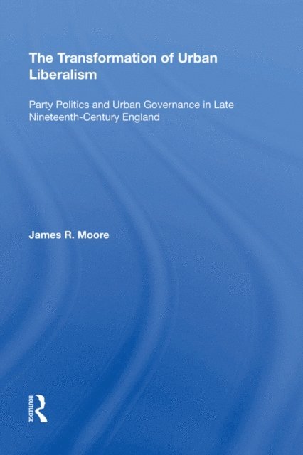 James Moore - Transformation of Urban Liberalism, E-bok