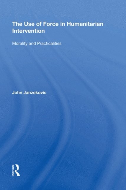 John Janzekovic - Use of Force in Humanitarian Intervention, E-bok