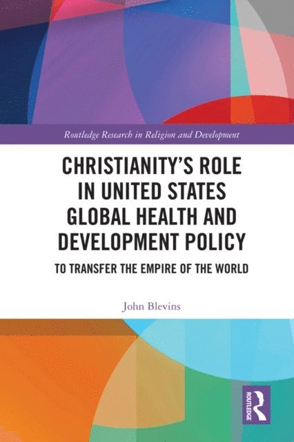 John Blevins - Christianity's Role in United States Global Health and Development Policy, E-bok