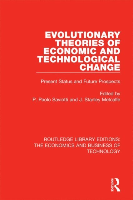 Stan Metcalfe, (Pier) Paolo Saviotti - Evolutionary Theories of Economic and Technological Change, E-bok
