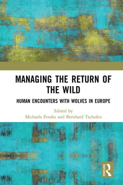 Bernhard Tschofen, Michaela Fenske - Managing the Return of the Wild, E-bok