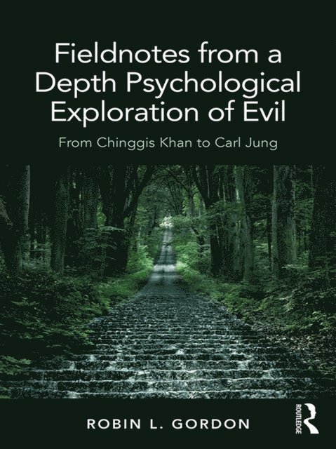 Robin L. Gordon - Fieldnotes from a Depth Psychological Exploration of Evil, E-bok. Tillgänglighet: Lägg i varukorg