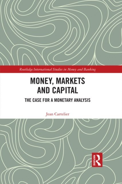 Jean Cartelier - Money, Markets and Capital, E-bok