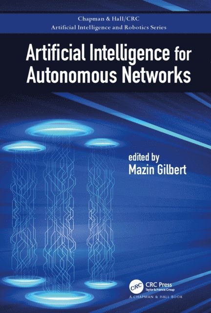 Mazin Gilbert - Artificial Intelligence for Autonomous Networks, E-bok