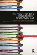 Practitioner's Handbook of Team Coaching