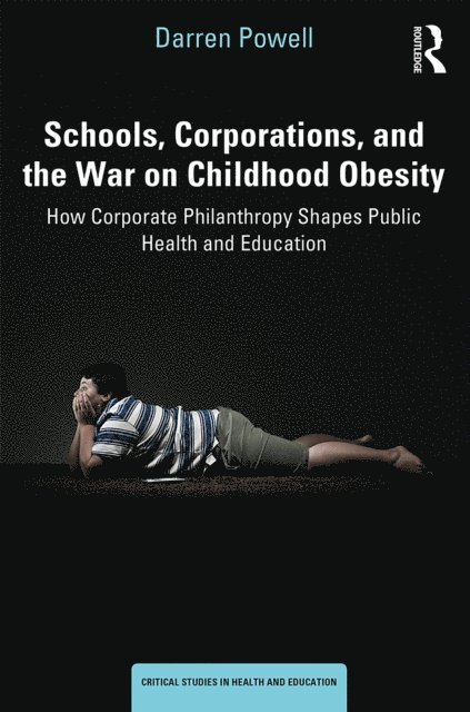 Darren Powell - Schools, Corporations, and the War on Childhood Obesity, E-bok