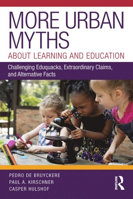 Casper Hulshof, Paul A. Kirschner, Pedro De Bruyckere - More Urban Myths About Learning and Education, E-bok