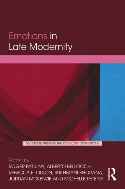 Michelle Peterie, Jordan McKenzie, Sukhmani Khorana, Rebecca Olson, Alberto Bellocchi, Roger Patulny - Emotions in Late Modernity, E-bok