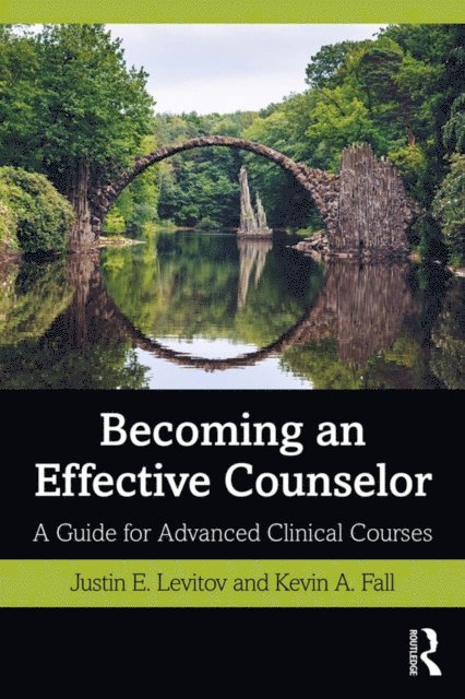 Kevin A. Fall, Justin E. Levitov - Becoming an Effective Counselor, E-bok