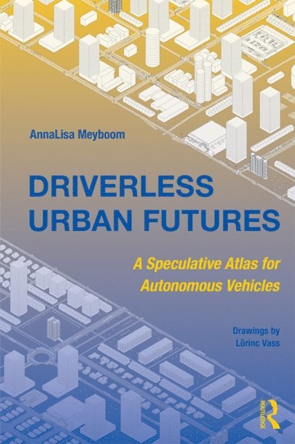 AnnaLisa Meyboom - Driverless Urban Futures, E-bok