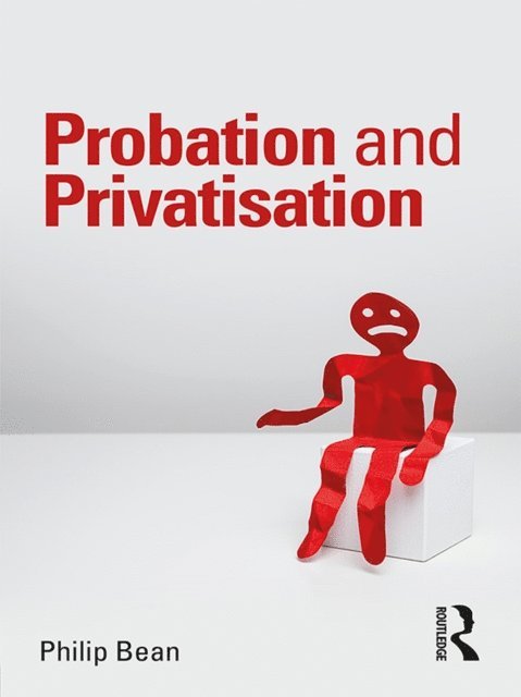 Philip Bean - Probation and Privatisation, E-bok