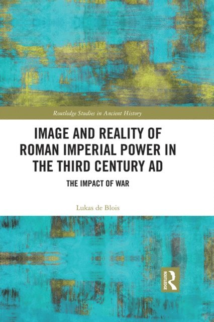 Lukas de Blois - Image and Reality of Roman Imperial Power in the Third Century AD, E-bok