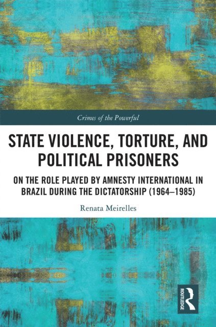 Renata Meirelles - State Violence, Torture, and Political Prisoners, E-bok