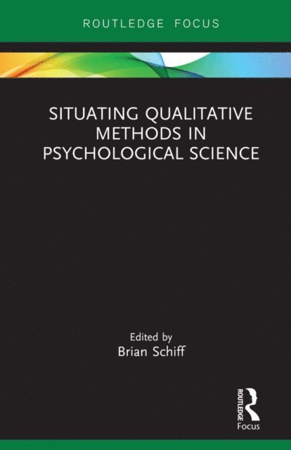 Brian Schiff - Situating Qualitative Methods in Psychological Science, E-bok
