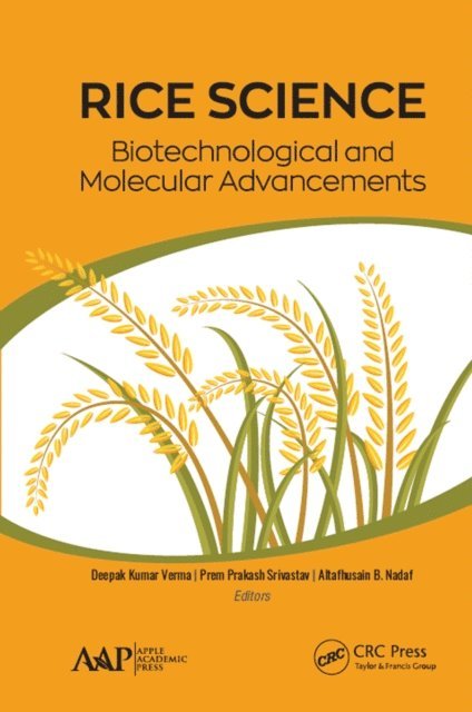 Altafhusain B. Nadaf, Prem Prakash Srivastav, Deepak Kumar Verma - Rice Science: Biotechnological and Molecular Advancements, E-bok