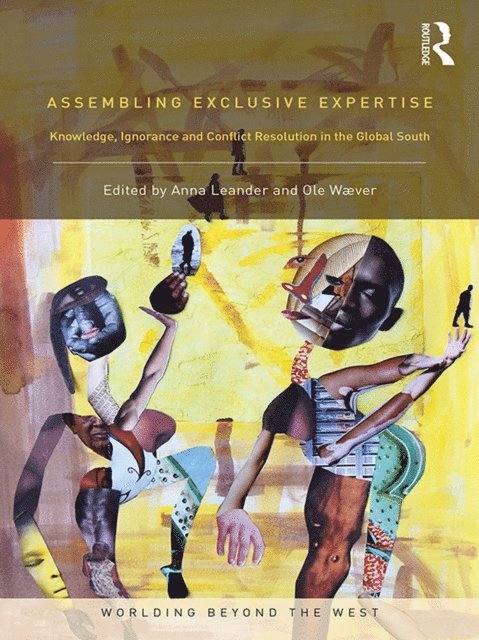 Ole Waever, Anna Leander - Assembling Exclusive Expertise, E-bok