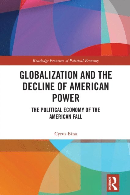 Cyrus Bina - Globalization and the Decline of American Power, E-bok