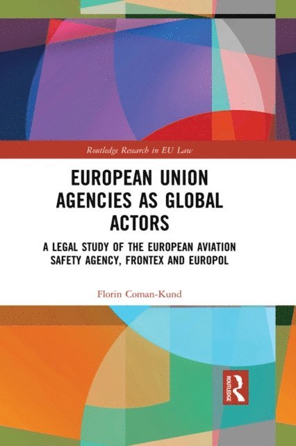Florin Coman-Kund - European Union Agencies as Global Actors, E-bok