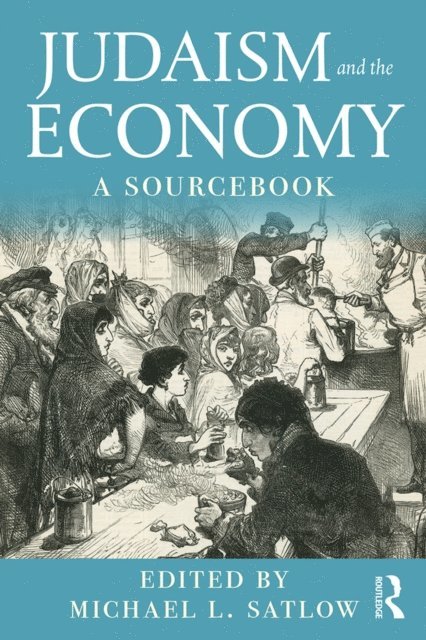 Michael L. Satlow - Judaism and the Economy, E-bok