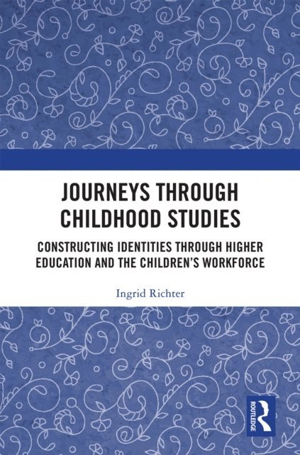 Ingrid Richter - Journeys through Childhood Studies, E-bok