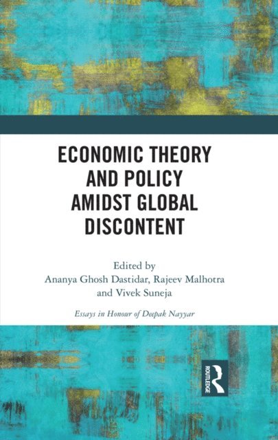 Vivek Suneja, Rajeev Malhotra, Ananya Ghosh Dastidar - Economic Theory and Policy amidst Global Discontent, E-bok