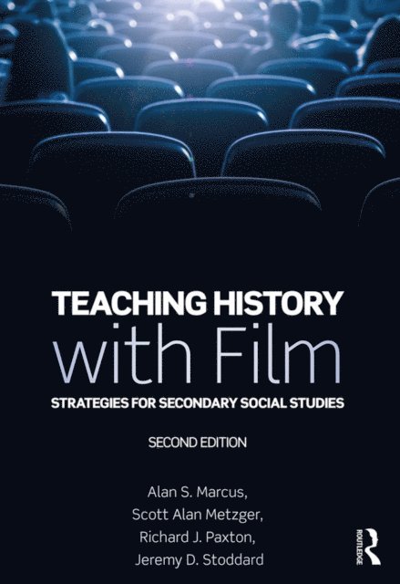 Jeremy D. Stoddard, Richard J. Paxton, Scott Alan Metzger, Alan S. Marcus - Teaching History with Film, E-bok