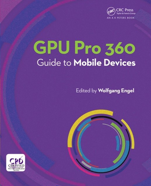 Wolfgang Engel - GPU Pro 360 Guide to Mobile Devices, E-bok