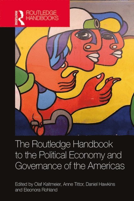Eleonora Rohland, Daniel Hawkins, Anne Tittor, Olaf Kaltmeier - Routledge Handbook to the Political Economy and Governance of the Americas, E-bok