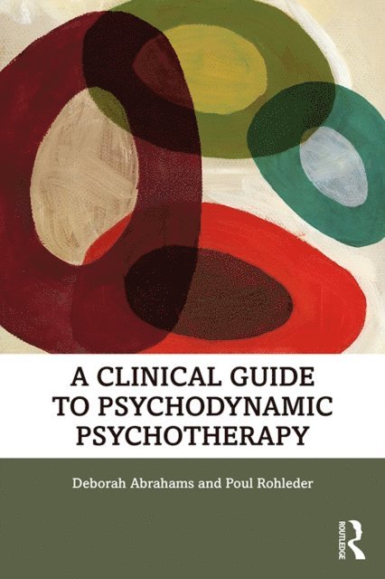 Poul Rohleder, Deborah Abrahams - Clinical Guide to Psychodynamic Psychotherapy, E-bok