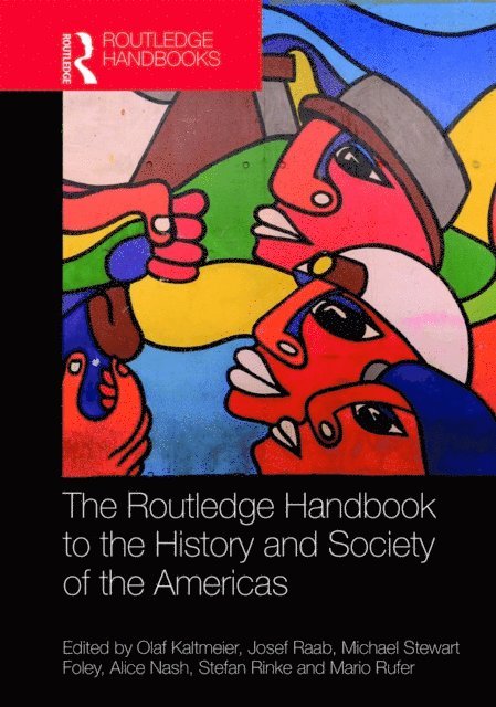 Mario Rufer, Stefan Rinke, Alice Nash, Mike Foley, Josef Raab, Olaf Kaltmeier - Routledge Handbook to the History and Society of the Americas, E-bok